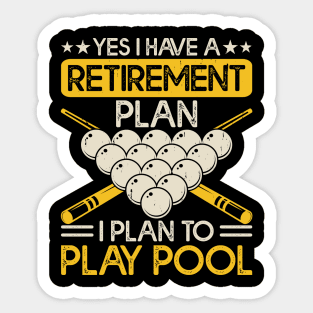 Yes I have A Retirement Plan I Plan To Play Pool T shirt For Women Sticker